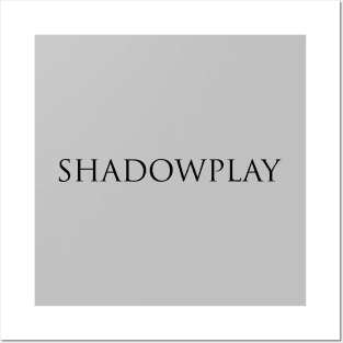 Shadowplay, black Posters and Art